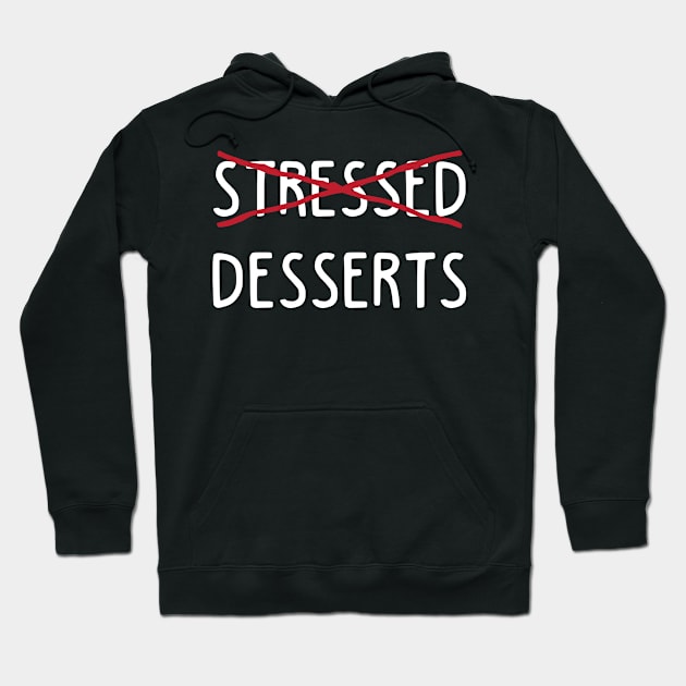 Stressed is Desserts Hoodie by spacedowl